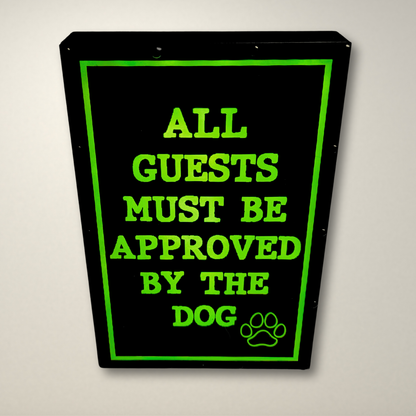 All Guests must be approved by the DOG LED Lightbox